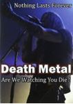 Death Metal: - Are We Watching You Die