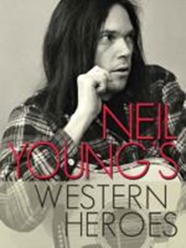 Neil Young - Neil Youngs Western Heroes