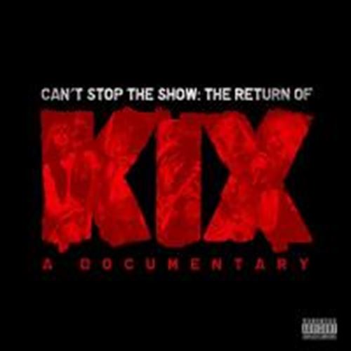 Kix - Can't Stop The Show: Return