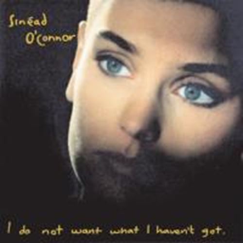 Sinead O'Connor - I Do Not Want What I Have Not