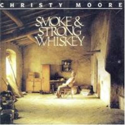 Christy Moore - Smoke & strong whiskey