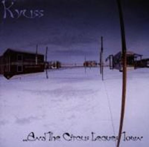 Kyuss - The circus leaves town