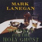 Mark Lanegan - Whiskey for holy ghost