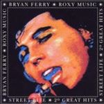 Bryan Ferry/Roxy Music - Streetlife - 20 Great Hits