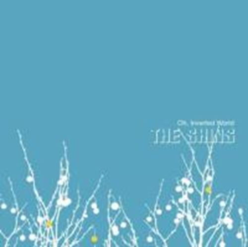 The Shins - Oh inverted world