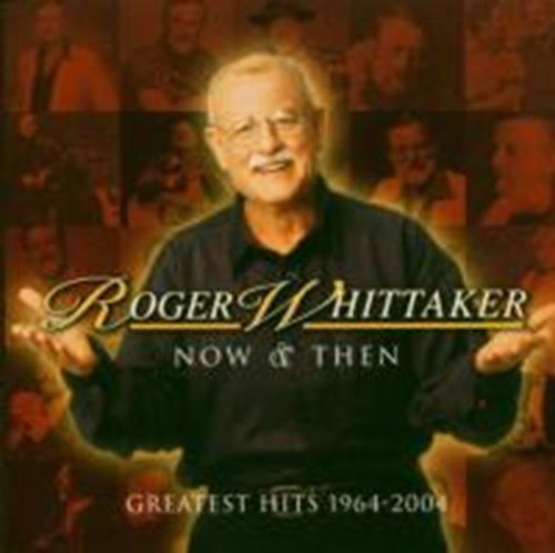 Roger Whittaker - Now & then 1964/2004