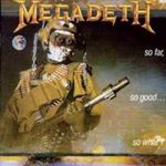 Megadeth - So Good...So What? So Far