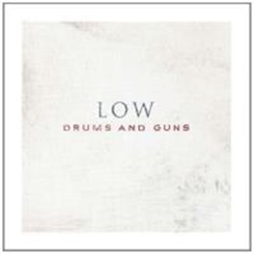 Low - Drums And Guns