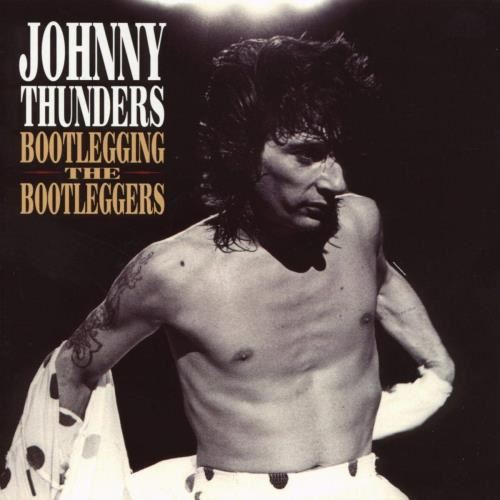 Johnny Thunders - Bootlegging The Bootlegge