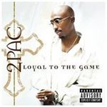 2 Pac - Loyal To The Game