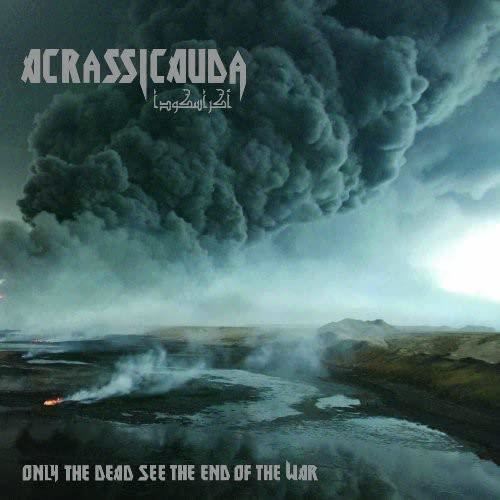 Acrassicauda - Only The Dead See The End Of The Wa