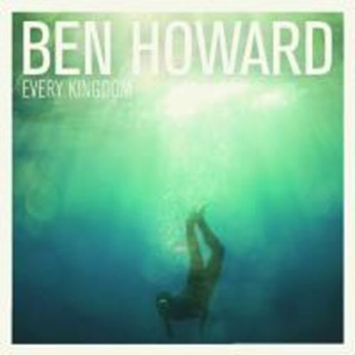 Ben Howard - Every Kingdom