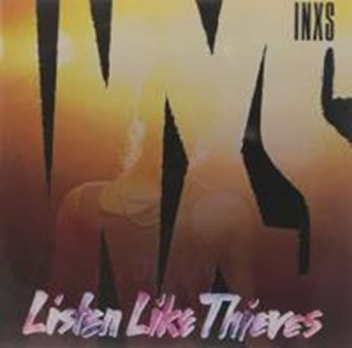 INXS - Listen Like Thieves