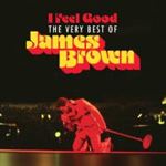 James Brown - I Feel Good: The Very Best Of