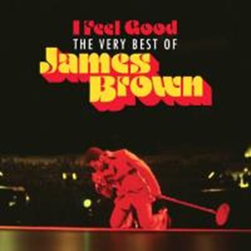 James Brown - I Feel Good: The Very Best Of