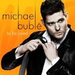 Michael Buble - To Be Loved