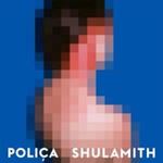 Poliça - Shulamith