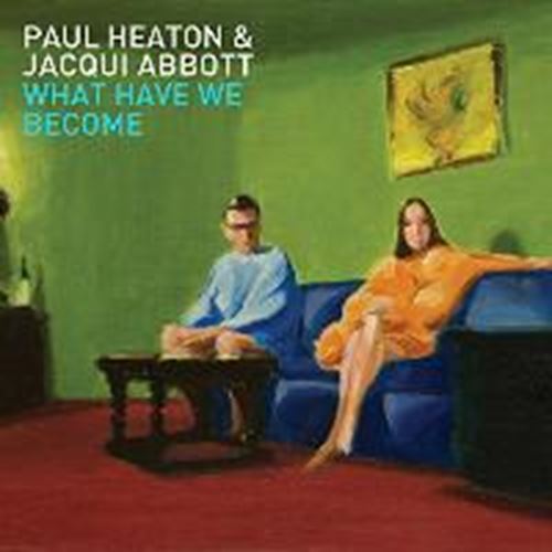 Paul Heaton & Jacqui Abbott - What Have We Become