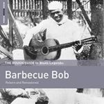 Bob Barbecue - Rough Guide To Blues Legends