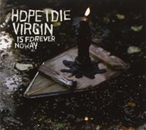 Hope I Die Virgin - Is Forever No Way