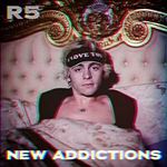 R5 - New Addictions