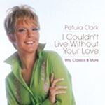Petula Clark - I Couldn't Live Without Your