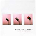 With Confidence - Love And Loathing