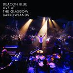 Deacon Blue - Live: Glasgow Barrowlands Deluxe