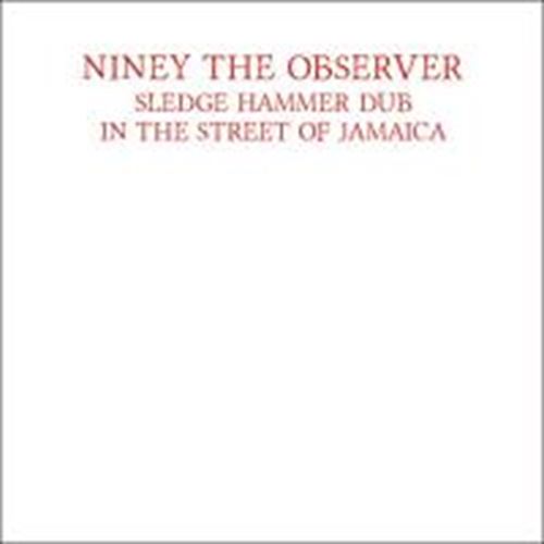 Niney The Observer - Sledge Hammer Dub