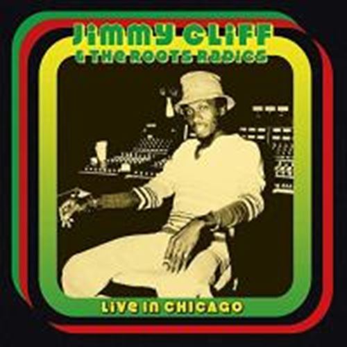 Jimmy Cliff/roots Radics - Live In Chicago