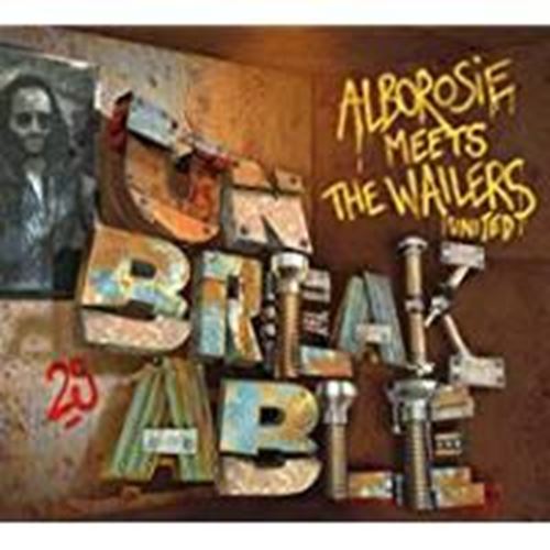 Alborosie - Unbreakable: Meets The Wailers Unit