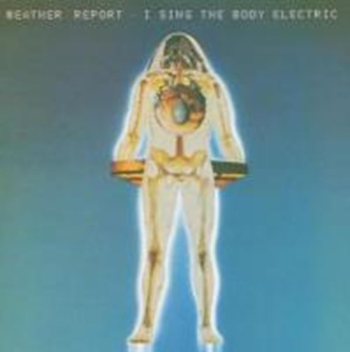 Weather Report - I sing the body electric