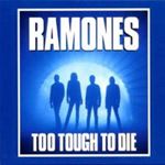 Ramones - Too tough to die