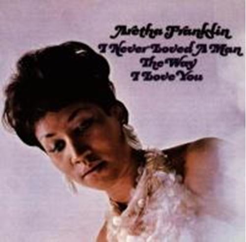 Aretha Franklin - I never loved a man