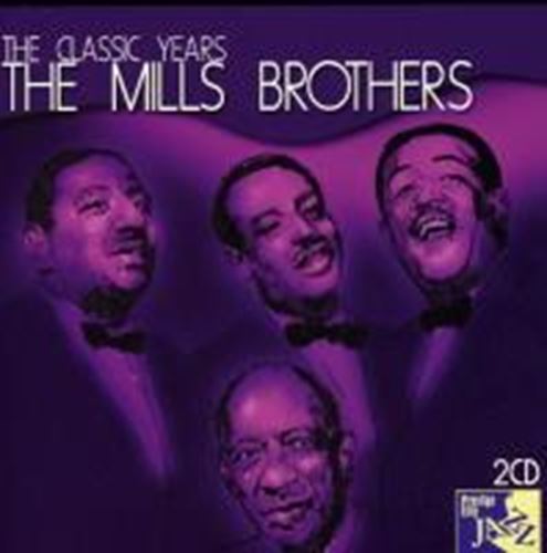 Mills Brothers - The Classic Years