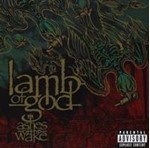 Lamb of God - Ashes Of The Wake
