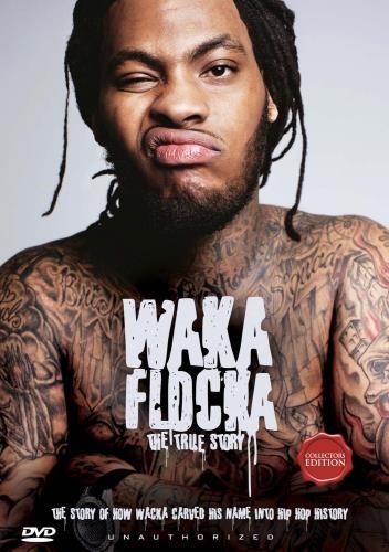 Waka Flocka: The True Story [2013] - Film: