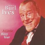 Burl Ives - A Little Bitty Tear: The Best Of