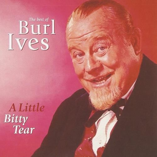 Burl Ives - A Little Bitty Tear: The Best Of