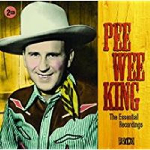 Pee Wee King - The Essential Recordings