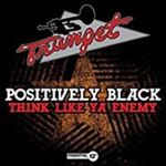 Positively Black - Positively Black Think Like