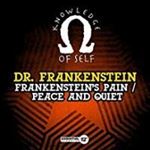 Dr Frankenstein - Frankenstein's Pain/peace & Quiet