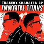 Tragedy Khadafi/bp - Immortal Titans