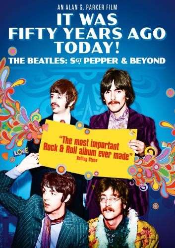 It Was Fifty Years Ago Today! - Beatles, Sgt. Pepper & Beyond