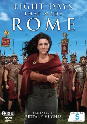 Eight Days That Made Rome [2018] - Bettany Hughes