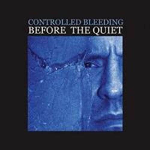 Controlled Bleeding - Before The Quiet