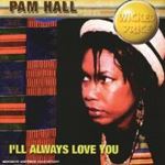 Pam Hall - I'll Always Love You