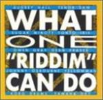 Various - What One Riddim Can Do