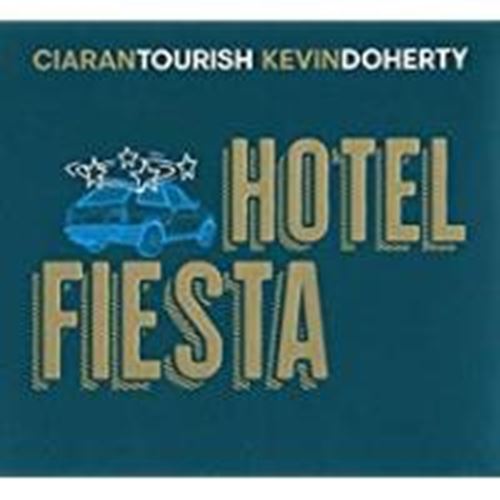 Ciaran Tourish/kevin Doherty - Hotel Fiesta