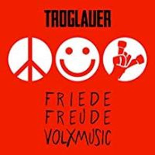 Troglauer - Friede Freude Volxmusik